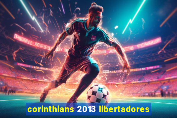 corinthians 2013 libertadores